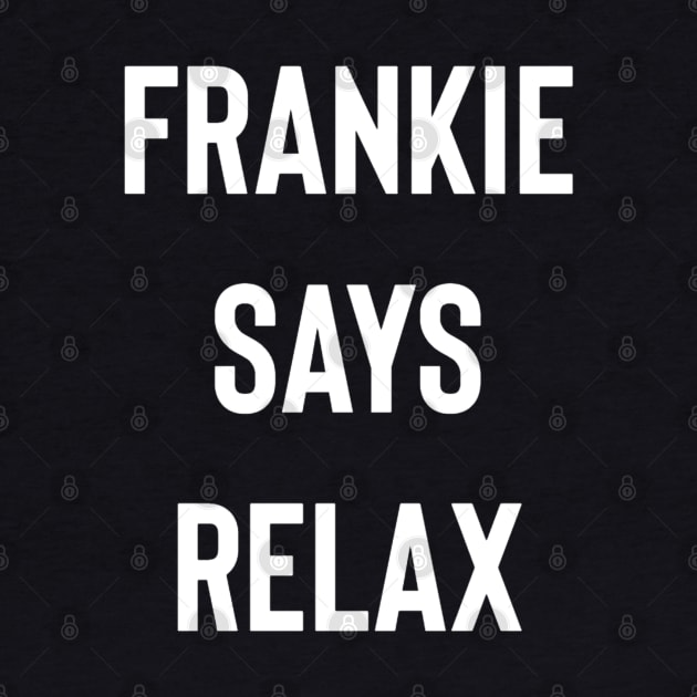 Frankie Says Relax by Raw Designs LDN